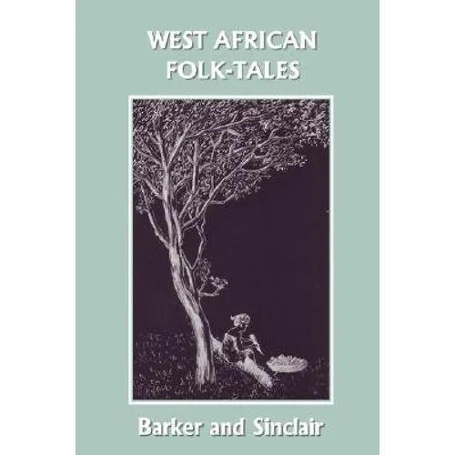 West African Folk-Tales (Yesterday's Classics) - Paperback