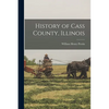 History of Cass County, Illinois - Paperback