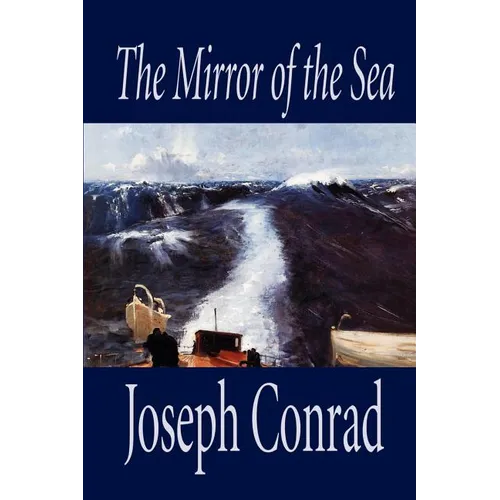 The Mirror of the Sea by Joseph Conrad, Fiction - Paperback