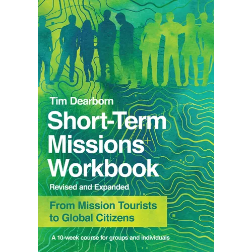 Short-Term Missions Workbook: From Mission Tourists to Global Citizens - Paperback