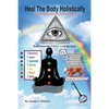 Heal the Body Holistically - Paperback
