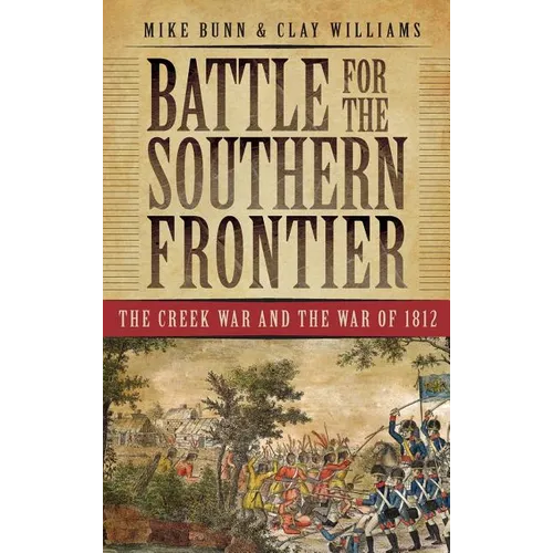 Battle for the Southern Frontier: The Creek War and the War of 1812 - Hardcover