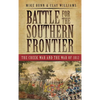 Battle for the Southern Frontier: The Creek War and the War of 1812 - Hardcover