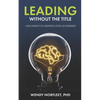 Leading Without the Title: A Blueprint to Growing into Leadership - Paperback