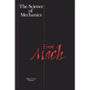 The Science of Mechanics: A Critical and Historical Account of Its Development - Paperback
