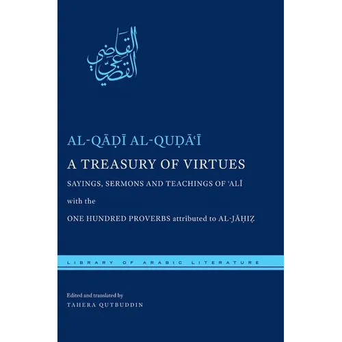 A Treasury of Virtues: Sayings, Sermons, and Teachings of 'Ali, with the One Hundred Proverbs Attributed to Al-Jahiz - Paperback