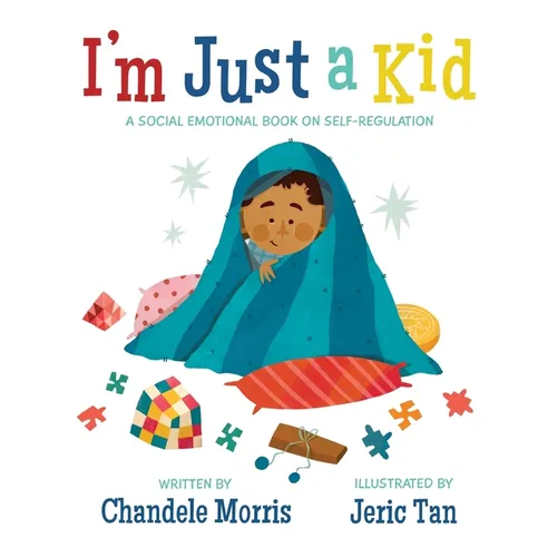 I'm Just a Kid: A Social-Emotional Book about Self-Regulation - Hardcover