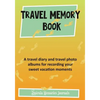 Travel Memory Book: A Travel Diary and Travel Photo Albums for Recording Your Sweet Vacation Moments - Paperback