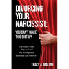 Divorcing Your Narcissist: You Can't Make This Shit Up! - Paperback