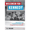 Wisconsin for Kennedy: The Primary That Launched a President and Changed the Course of History - Paperback