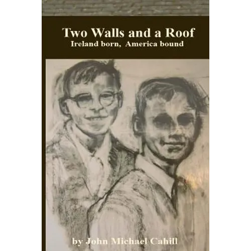 Two Walls and a Roof: Ireland Born America Bound - Paperback