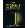 The Mortician's Apprentice: What you never knew about what happens behind the mortuary doors . . . and more! - Paperback