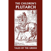 The Children's Plutarch: Tales of the Greeks (Yesterday's Classics) - Paperback