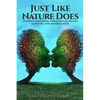 Just Like Nature Does: Finding Happiness Through Gratitude Empathy and Mindfulness - Paperback