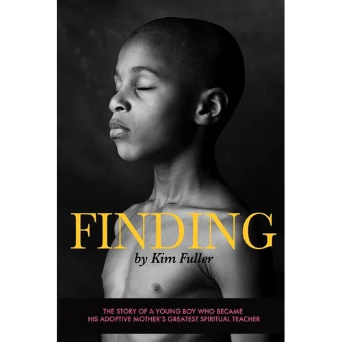 Finding: The story of a young boy who becomes his adoptive mothers's greatest spiritual teacher - Paperback