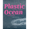 Plastic Ocean: Art and Science Responses to Marine Pollution - Hardcover