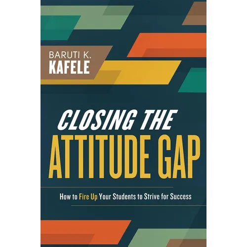 Closing the Attitude Gap: How to Fire Up Your Students to Strive for Success - Paperback