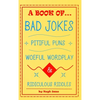 A Book of Bad Jokes, Pitiful Puns, Woeful Wordplay and Ridiculous Riddles (Hardcover) - Hardcover
