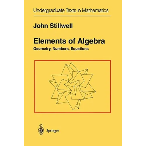 Elements of Algebra: Geometry, Numbers, Equations - Paperback