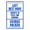 Last Best Hope: America in Crisis and Renewal - Paperback