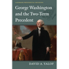 George Washington and the Two-Term Precedent - Paperback