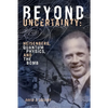 Beyond Uncertainty: Heisenberg, Quantum Physics, and the Bomb - Paperback
