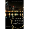 Hidden History of Nashville - Hardcover