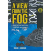 A View from the Fog: A Story of Grief and Loss, and Faith and Hope - Hardcover