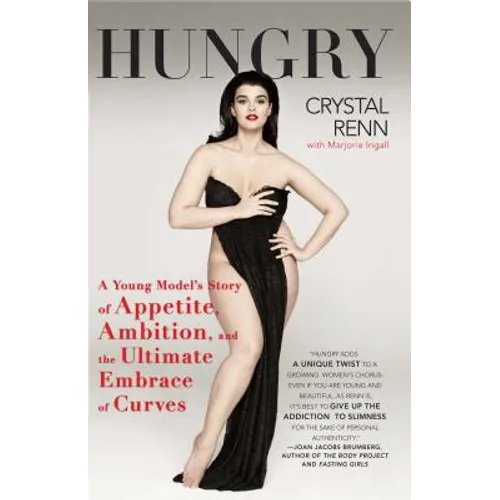 Hungry: A Young Model's Story of Appetite, Ambition, and the Ultimate Embrace of Curves - Paperback