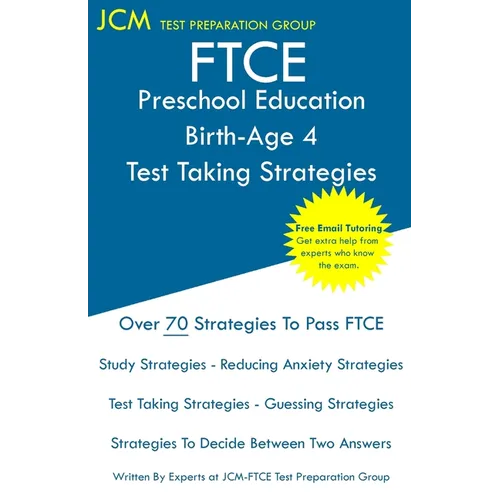 FTCE Preschool Education Birth-Age 4 - Test Taking Strategies: FTCE 007 Exam - Free Online Tutoring - New 2020 Edition - The latest strategies to pass - Paperback