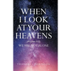 When I Look at Your Heavens - Hardcover
