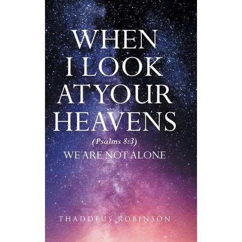 When I Look at Your Heavens - Hardcover