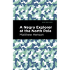 A Negro Explorer at the North Pole - Hardcover