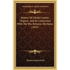 History Of Clarke County, Virginia, And Its Connection With The War Between The States (1914) - Hardcover