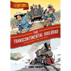 History Comics: The Transcontinental Railroad: Crossing the Divide - Paperback