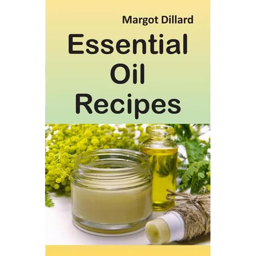Essential Oil Recipes: 200+ Recipes, Tips and Tricks for Using Oils - Paperback