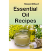 Essential Oil Recipes: 200+ Recipes, Tips and Tricks for Using Oils - Paperback