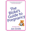 The Bloke's Guide to Pregnancy: The ultimate survival guide for dads-to-be - Paperback