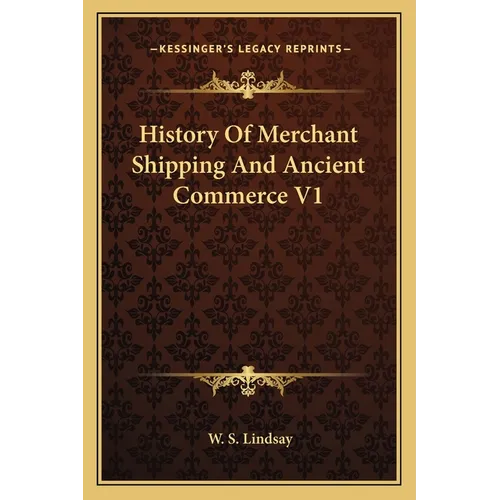 History Of Merchant Shipping And Ancient Commerce V1 - Paperback