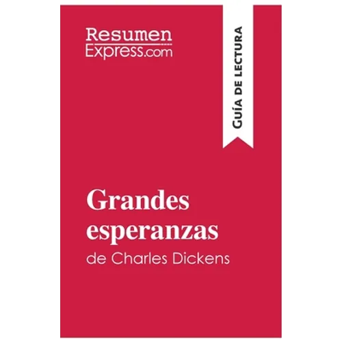 Grandes esperanzas de Charles Dickens (Guía de lectura): Resumen y análsis completo - Paperback