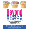 Beyond Sugar Shock: The 6-Week Plan to Break Free of Your Sugar Addiction & Get Slimmer, Sexier & Sweeter - Paperback