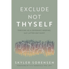 Exclude Not Thyself: How to Thrive as a Covenant-Keeping Gay Latter-Day Saint - Paperback