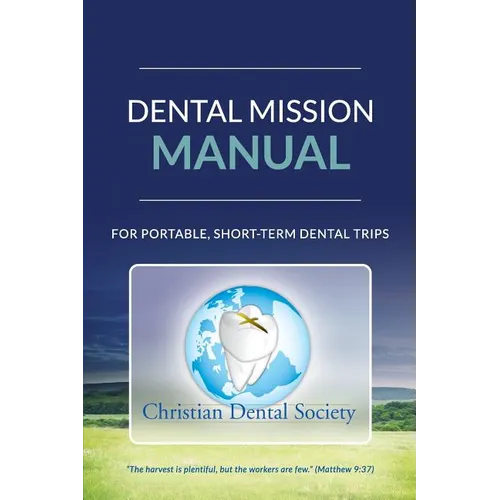 Dental Mission Manual: For Portable, Short-Term Dental Trips - Paperback