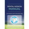 Dental Mission Manual: For Portable, Short-Term Dental Trips - Paperback
