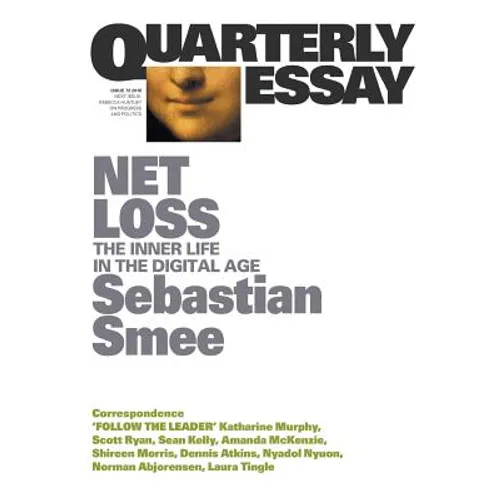 Net Loss: The Inner Life in the Digital Age: Quarterly Essay 72 - Paperback
