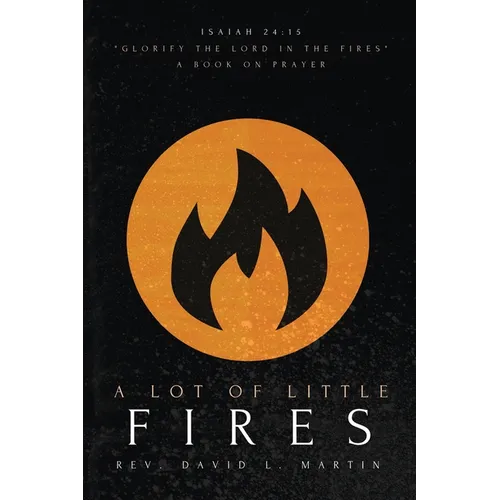 A Lot Of Little Fires: A Book of Prayer - Paperback