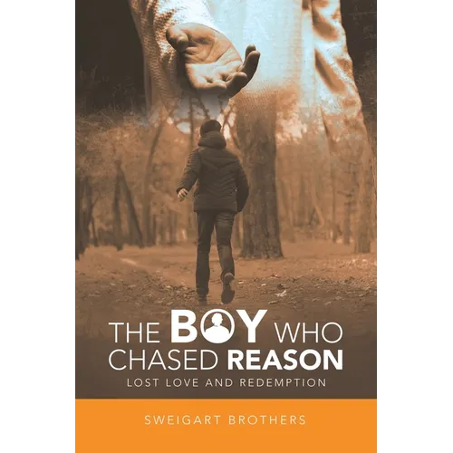 The Boy Who Chased Reason: Lost Love and Redemption - Paperback