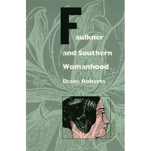 Faulkner and Southern Womanhood - Paperback