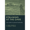 Straining at the Oars: Case Studies in Pastoral Leadership - Paperback