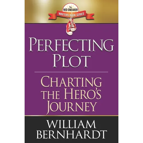 Perfecting Plot: Charting the Hero's Journey - Paperback